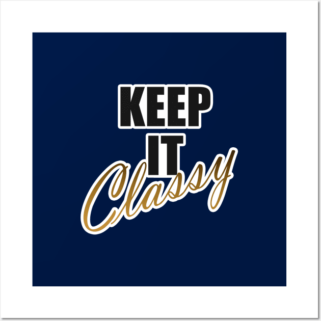 Keep It Classy Wall Art by BrightLightArts